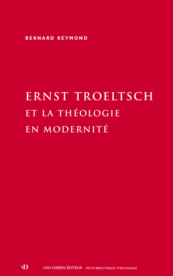 Ernst Troeltsch et la théologie en modernité
